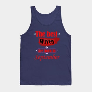 the best wives are born in September Tank Top